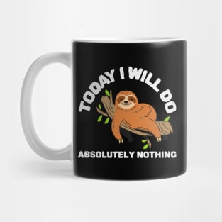 Today I will do absolutely nothing funny sloth Mug
